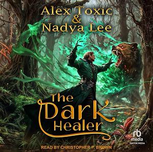The Dark Healer 1 by Alex Toxic, Nadya Lee