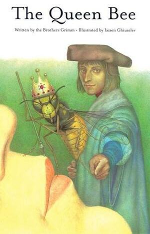 The Queen Bee by Jacob Grimm, Iassen Ghiuselev