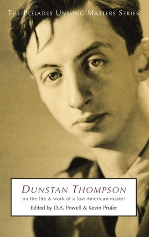 Dunstan Thompson: On the Life and Work of a Lost American Master by Kevin Prufer, D.A. Powell