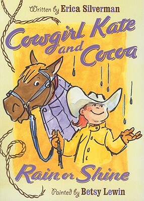 Cowgirl Kate and Cocoa: Rain or Shine by Erica Silverman