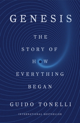 Genesis: The Story of How Everything Began by Guido Tonelli, Simon Carnell, Erica Segre