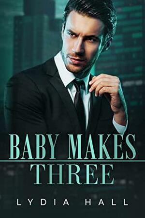 Baby Makes Three (Spicy Office Secrets) by Lydia Hall