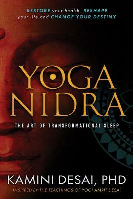 Yoga Nidra: The Art of Transformational Sleep by Kamini Desai