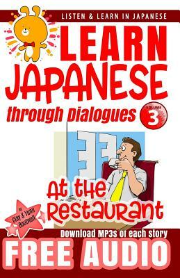 Learn Japanese through Dialogues: at the Restaurant by Yumi Boutwell, Clay Boutwell