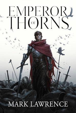 Emperor of Thorns by Mark Lawrence