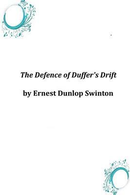 The Defence of Duffer's Drift by Ernest Dunlop (E.D.) Swinton