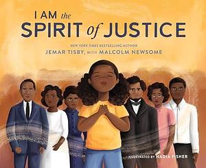 I Am the Spirit of Justice by Jemar Tisby, Nadia Fisher