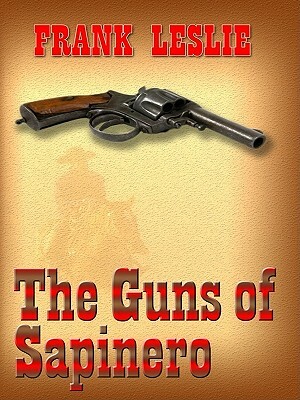 The Guns of Sapinero by Frank Leslie