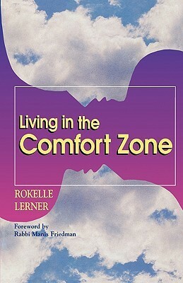 Living in the Comfort Zone by Rokelle Lerner