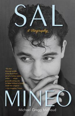 Sal Mineo: A Biography by Michael Gregg Michaud