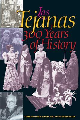 Las Tejanas: 300 Years of History by Ruthe Winegarten, Teresa Palomo Acosta