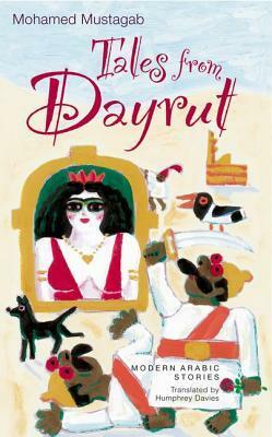 Tales from Dayrut: Egyptian Stories by Mohamed Mustagab, Humphrey Davies