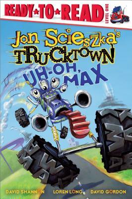 Uh-Oh, Max by Jon Scieszka