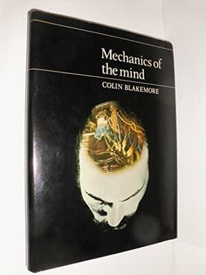 Mechanics of the Mind by Colin Blakemore, Colin Blakemore
