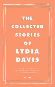 The Collected Stories of Lydia Davis by Lydia Davis