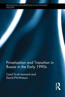 Privatization and Transition in Russia in the Early 1990s by Carol Scott Leonard, David Pitt-Watson