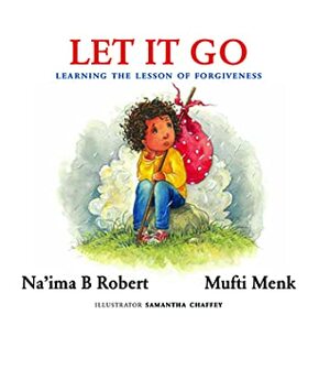 Let Go: Foundations of Faith with Mufti Menk by Na'ima B Robert, Mufti Menk