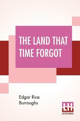 The Land That Time Forgot by Edgar Rice Burroughs