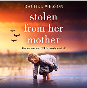 Stolen from Her Mother: An utterly heartbreaking World War Two page-turner set between Ireland and America by Rachel Wesson