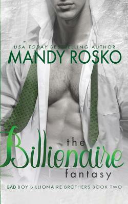 The Billionaire Fantasy by Mandy Rosko