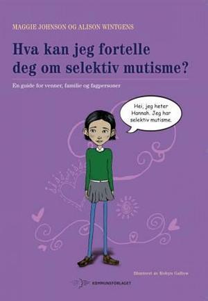 Hva kan jeg fortelle deg om selektiv mutisme? by Maggie Johnson