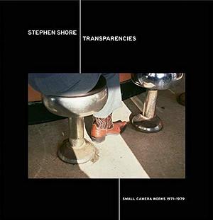 Transparencies: Small Camera Works 1971-1979 by Stephen Shore