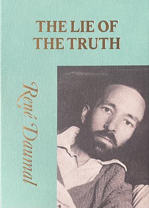 THE LIE OF THE TRUTH by René Daumal