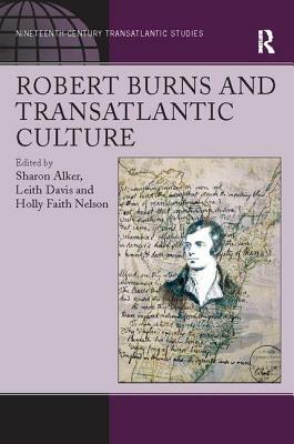 Robert Burns and Transatlantic Culture by Sharon Alker, Leith Davis