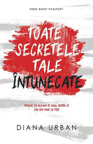 Toate secretele tale întunecate by Diana Urban