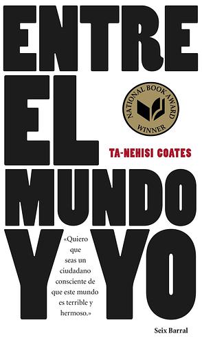 Entre el mundo y yo by Ta-Nehisi Coates