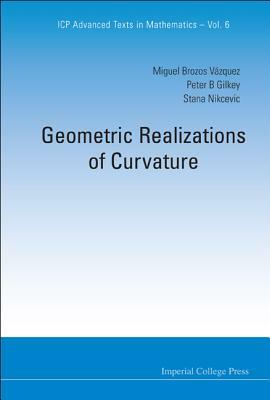 Geometric Realizations of Curvature by Stana Z. Nikcevic, Peter B. Gilkey, Miguel Brozos-Vazquez