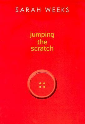 Jumping the Scratch by Sarah Weeks