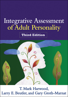 Integrative Assessment of Adult Personality by T. Mark Harwood, Larry E. Beutler, Gary Groth-Marnat