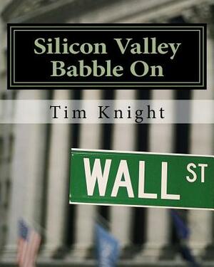 Silicon Valley Babble On by Tim Knight