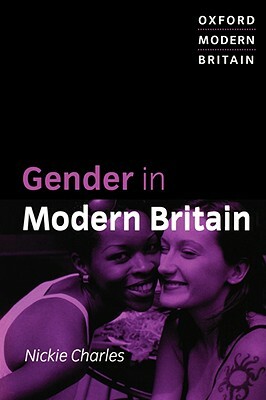 Gender in Modern Britain by Nickie Charles