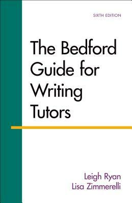 The Bedford Guide for Writing Tutors by Leigh Ryan, Lisa Zimmerelli