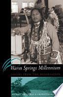 Warm Springs Millennium: Voices from the Reservation by Charlotte Hadella, Mike Baughman