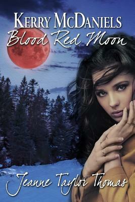 Kerry McDaniels Blood Red Moon by Jeanne Taylor Thomas