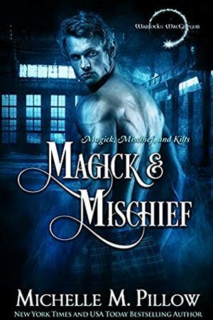 Magick and Mischief by Michelle M. Pillow