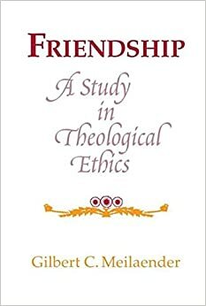 Friendship: Philosophy by Gilbert Meilaender