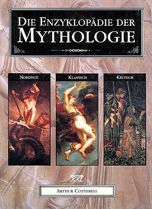 Die Enzyklopädie der Mythologie: Klassisch, keltisch, nordisch by Arthur Cotterell, Arthur Cotterell