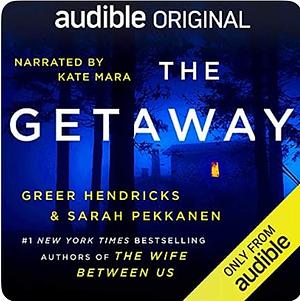 The Getaway by Greer Hendricks, Sarah Pekkanen