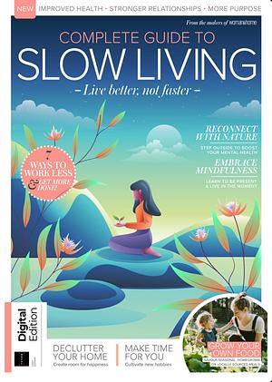 Complete Guide to Slow Living  by Future Publishing Ltd