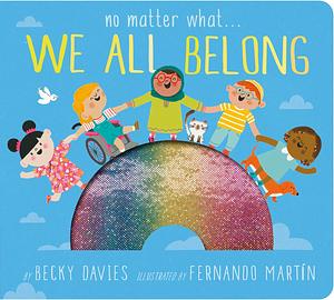 No Matter What . . . We All Belong by Becky Davies