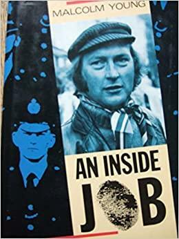 An Inside Job: Policing and Police Culture in Britain by Malcolm Young