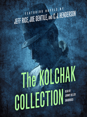 The Kolchak Collection by Joe Gentile, Johnny Heller, Jeff Rice, C.J. Henderson