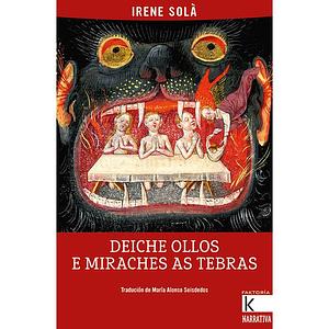 Deiche ollos e miraches as tebras by Irene Solà