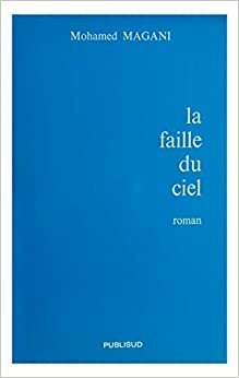 La Faille Du Ciel: Roman by Mohamed Magani