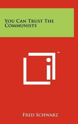 You Can Trust The Communists by Fred Schwarz