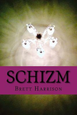 Schizm by Brett Harrison